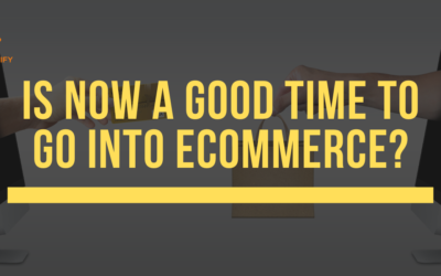 Is Now A Good Time To Go Into Ecommerce?